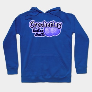 Crocheting takes balls Hoodie